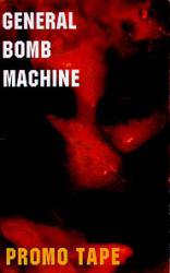 General Bomb Machine : Promo Tape